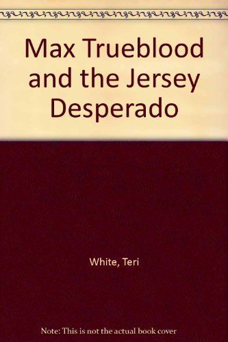 USED (VG) Max Trueblood and the Jersey Desperado by Teri White