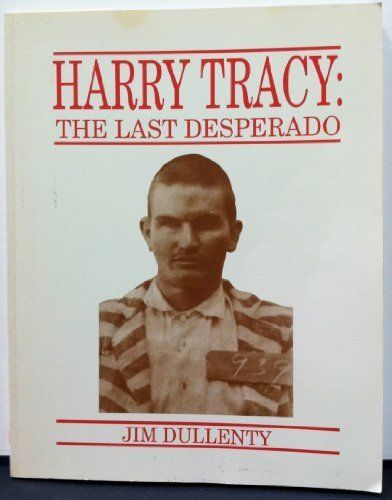 USED (VG) Harry Tracy: The Last Desperado by Jim Dullenty