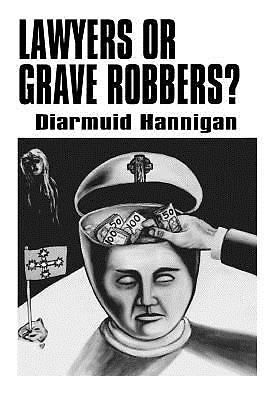 Lawyers or grave robbers? by diarmuid hannigan (2008, paperback)