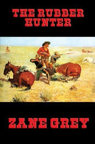 New the rubber hunter (desperado books) by zane grey