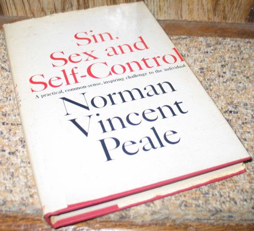 Sin, Sex Self Control Norman Vincent Peale / Suburbia&#039;s Coddled Kids Peter Wyden