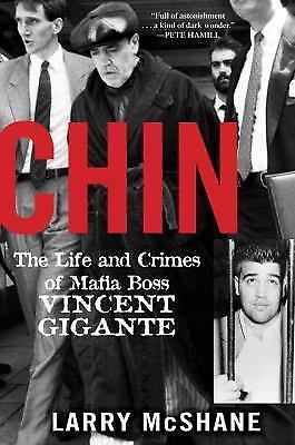 Chin : the life and crimes of mafia boss vincent gigante by larry mcshane...