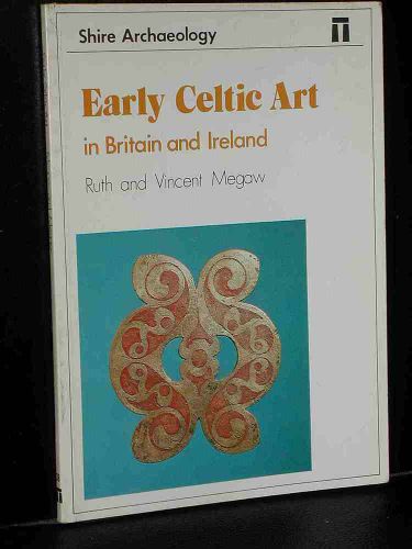 EARLY CELTIC ART in BRITAIN &amp; IRELAND Ruth/Vincent Megaw ARCHAEOLOGY Celts illus