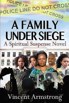 A family under siege by vincent armstrong (2013, paperback)