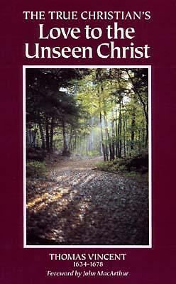 The True Christian&#039;s Love to the Unseen Christ by Thomas Vincent (1993,...