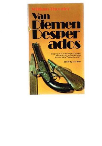 Van Diemen Desperados by William Thornley, Edited by J.S. Mills, AU $20.00, image 1