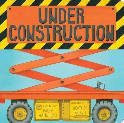 UNDER CONSTRUCTION [9781449435561 - HEATHER BROWN PAULA HANNIGAN (HARDCOVER) NEW