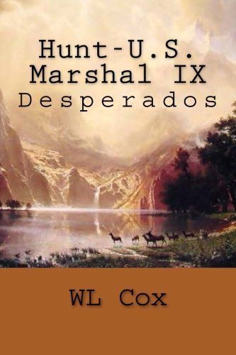 Hunt-u.s. marshal ix: desperados (volume 9) by wl cox