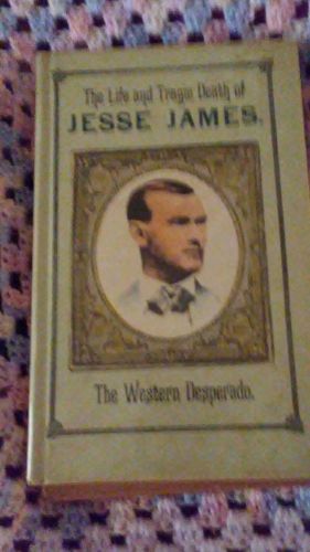 SLIPCASED Book THE LIFE AND TRAGIC DEATH OF JESSE JAMES. THE WESTERN DESPERADO