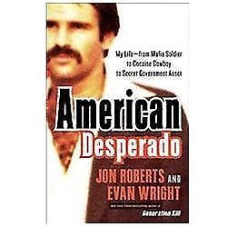 American Desperado : My Life - From Mafia Soldier to Cocaine Cowboy to Secret...