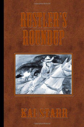 Rustler&#039;s roundup: a desperado novel by kai starr