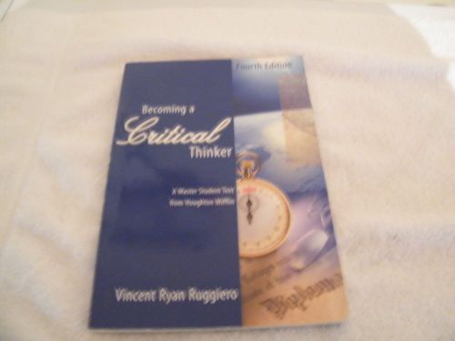 Becoming a Critical Thinker by Vincent Ryan Ruggiero -Fourth Edition