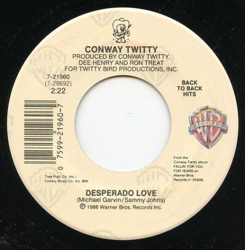 Conway twitty ~ desperado love / between blue eyes -- mint 45 -- &#039;86 &amp; &#039;85