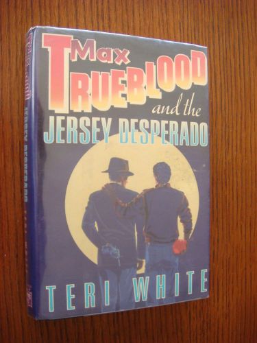 Max trueblood and the jersey desperado by teri white - hardcover 1st edition