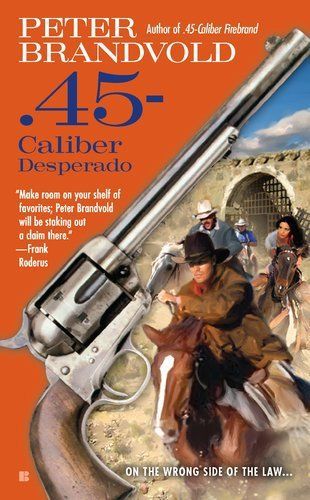 .45-Caliber Desperado (Cuno Massey) by Peter Brandvold