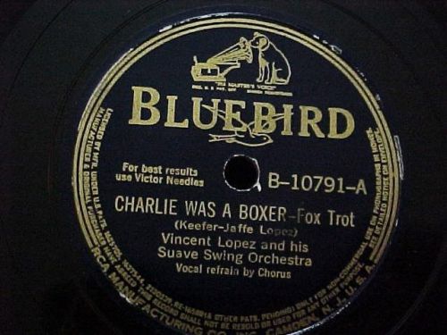 BOXER SONG:CHARLIE THE BOXER:Big Band Vincent Lopez orch BLUEBIRD 78