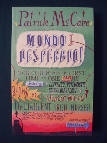 Patrick MCCABE. Mondo Desperado! 1st edition. Paperback original. Fine copy.