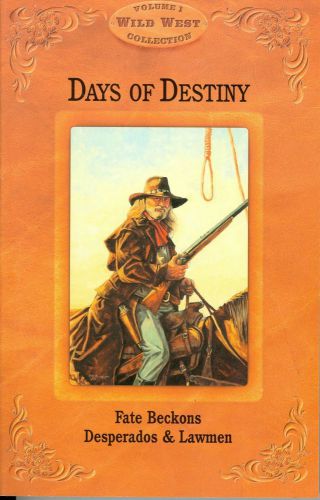 Days of Destiny : Fate Beckons Desperados and Lawmen Vol. 1 by Larry Starkey,...