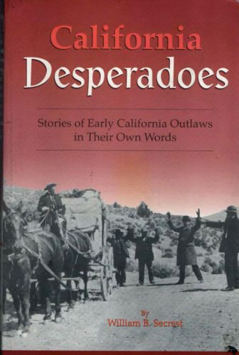 California Desperados by William B Secrest 2000