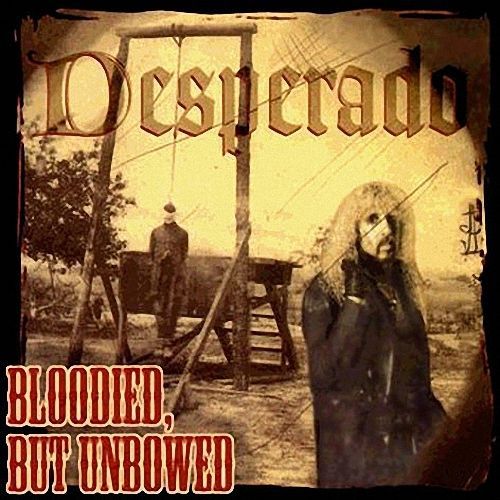 Desperado bloodied but unbowed cd