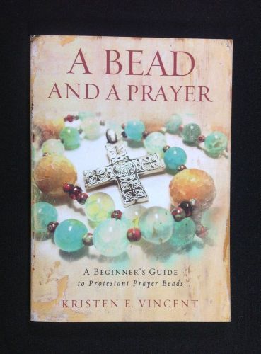 A Bead and a Prayer Book Beginners Guide Protestant Prayer Beads Kristen Vincent