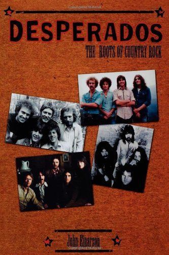 Desperados: The Roots of Country Rock, Einarson, John 0815410654