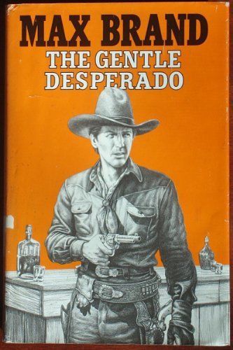 USED (VG) The Gentle Desperado (Silver Star Western) by Max Brand