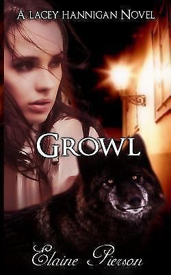 Growl : A Lacey Hannigan Novel by Elaine Pierson (2012, Paperback)