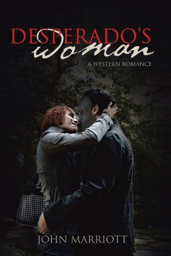 Desperado&#039;s Woman: A Western Romance by John Marriott