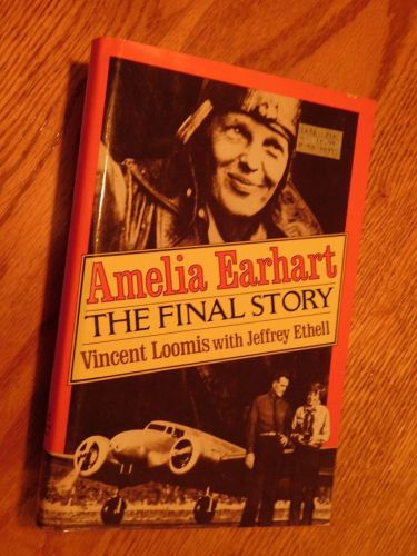 Amelia Earhart The Final Story by Vincent Loomis with Jeffrey Ethell