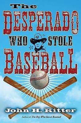 The Desperado Who Stole Baseball by John H. Ritter (2009, Hardcover)