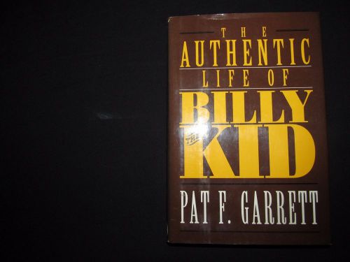 The authentic life of billy the kid the noted desperado by pat f. garrett 1994hc