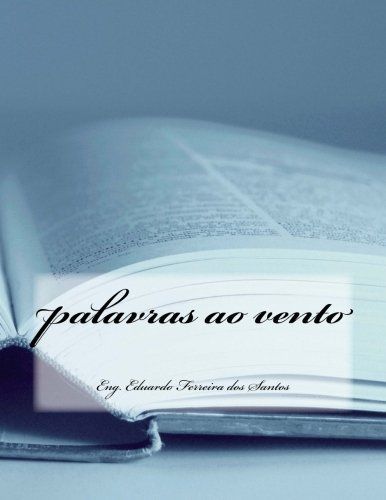 Palavras ao vento (portuguese edition) by eng. eduardo ferreira dos santos