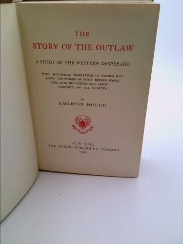 The story of the outlaw : a study of the Western desperado 1907 [Hardcover], US $30.00, image 4