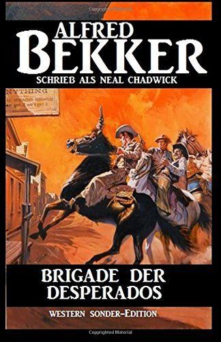 Brigade der desperados: western sonder-edition (german edition) by alfred bekker