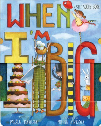 NEW When I&#039;m Big: A Silly Slider Book by Paula Hannigan